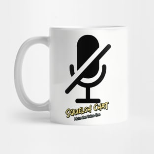 Squelch Chat (mute the voice-line) Mug